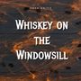 Whiskey on the Windowsill