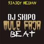 Mule Faja Beat (feat. Dj Skipo) [Explicit]