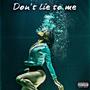 Don't lie to me. (Explicit)