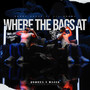 Where the Bags at? (Explicit)