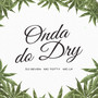 Onda do Dry (Explicit)