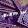 Minimum Wage Slave (Explicit)