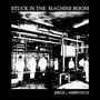 Stuck In The Machine Room (feat. Mørpheus)