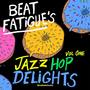 Beat Fatigue's Jazz Hop Delights, Vol. 1