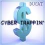 CYBER TRAPPIN'