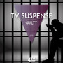 TV Suspense - Guilty