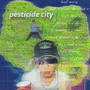 Pesticide City (Explicit)