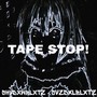 TAPE STOP!