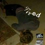 Tired (Explicit)