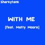 With Me (feat. Matty Moore) [Explicit]