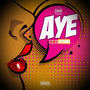 Aye (Explicit)