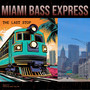 Miami Bass Express: the Last Stop