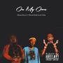 On My Own (feat. Phresh Kidd Ice & Tafia) [Explicit]