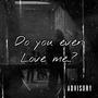 DO YOU EVEN LOVE ME..? (Explicit)