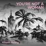 You're Not a Woman