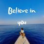 Believe in you