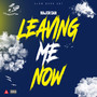 Leaving Me Now
