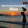 Milo Tum Har Janam Mein Maa