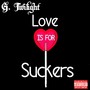 Love Is for Suckers (Explicit)