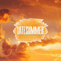 Latesummer (Explicit)