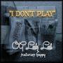 I Don't Play (feat. Sappy) [Explicit]