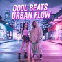 COOL BEATS , URBAN FLOW