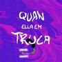 QUAN ELLA EM TRUCA (Explicit)