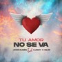 Tu Amor No Se Va (feat. ECJR & Luiggy)