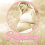 Pregnancy Massage: Special Compilation of Spa Music for Massage for Pregnant Women