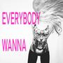 everybody wanna