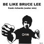 Be Like Bruce Lee (Water Mix)