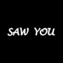 Saw You