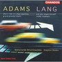 LANG: Are You Experienced? / Under Orpheus / ADAMS: Grand Pianola Music