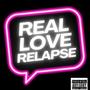 REAL LOVE RELAPSE (Explicit)