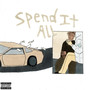 Spend It All