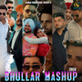 Bhullar Mashup