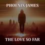 THE LOVE SO FAR (Explicit)