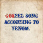 Gospel Song According to Venom