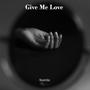 Give Me Love (Explicit)