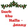 Deck the Halls (Jazzy Version)