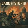 Land of Stupid