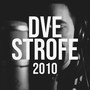 Dve Strofe (2010)