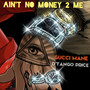 Ain't No Money 2 Me (Explicit)