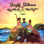 Beauty Between Heartbeats & Heartaches (Explicit)