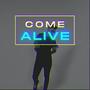 Come Alive.