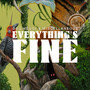 Everything's Fine