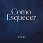 Como Esquecer (Explicit)