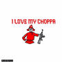 I ❤️ My Choppa (Explicit)