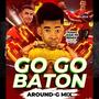 Go Go Baton (feat. Daddy Foot & Dj Around-G Mix TDF)