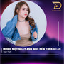 Mong Một Ngày Anh Nhớ Đến Em (Ballad)